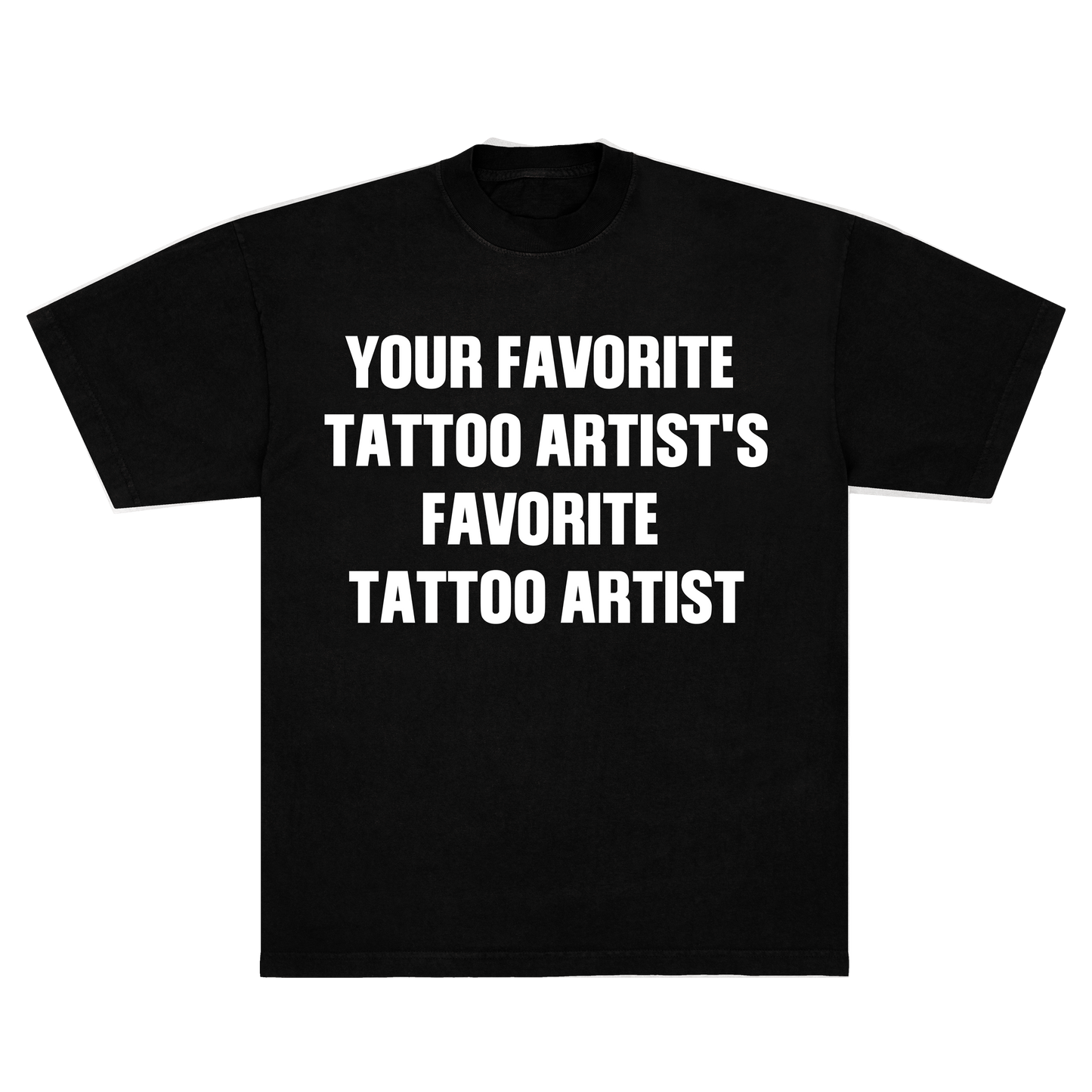 YOUR FAVORITE TATTOO ARTIST HUMAN TEE - BLACK