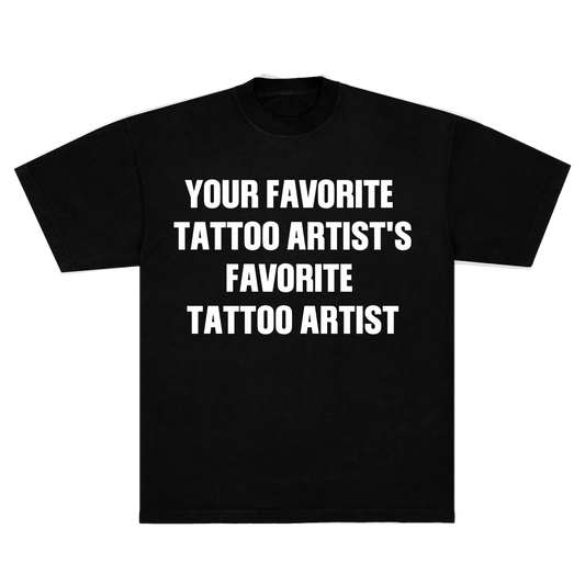 YOUR FAVORITE TATTOO ARTIST HUMAN TEE - BLACK